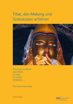 Tibet, den Mekong und Südostasien erfahren von Dr. Ellger,  Uwe, Dr. Heßberg,  Andreas von, Dr. Ritz,  Isabel, Goertz,  Susanne