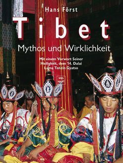 Tibet – Mythos und Wirklichkeit von Först,  Hans