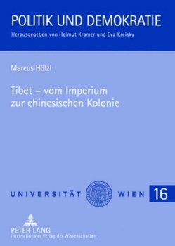 Tibet – vom Imperium zur chinesischen Kolonie von Hölzl,  Marcus