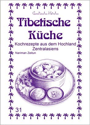 Tibetische Küche von Asfahani,  M Nader, Asfahani,  Mohamad Nader, Wagner,  Gundula, Zeitun,  Nariman