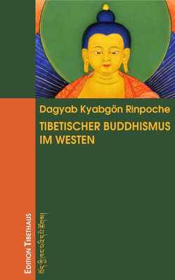 Tibetischer Buddhismus im Westen von Dagyab,  Kyabgön Rinpoche