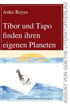 Tibor und Tapo finden ihren eigenen Planeten von Reyes,  Anke, Reyes,  Laura Lynn