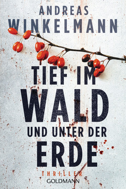 Tief im Wald und unter der Erde von Winkelmann,  Andreas