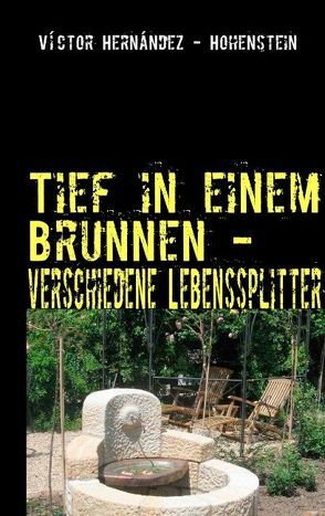 Tief in einem Brunnen – von Hernández - Hohenstein,  Víctor