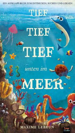 Tief tief tief unten im Meer von Lebrun,  Maxime, Leciejewski,  Jill Maurah, Litton,  Jonathan