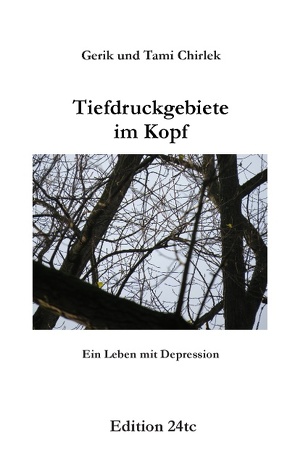 Tiefdruckgebiete im Kopf – Ein Leben mit Depression von Chirlek,  Gerik, Chirlek,  Tami