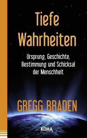 Tiefe Wahrheiten von Braden,  Gregg