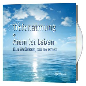 Tiefenatmung & Atem ist Leben von Gabriele