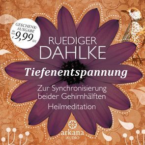 Tiefenentspannung zur Synchronisierung beider Gehirnhälften von Dahlke,  Ruediger