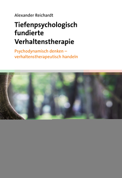 Tiefenpsychologisch fundierte Verhaltenstherapie von Reichardt,  Alexander