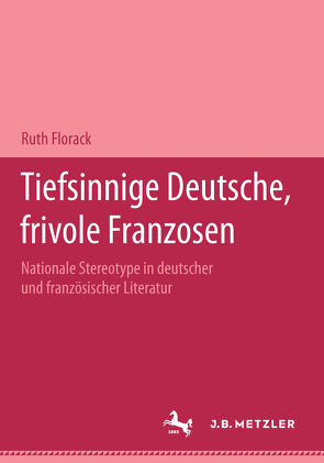 Tiefsinnige Deutsche, frivole Franzosen von Florack,  Ruth