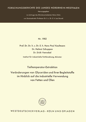 Tieftemperatur-Extraktion. Veränderungen von Glyceriden und ihrer Begleitstoffe im Hinblick auf die industrielle Verwendung von Fetten und Ölen von Kaufmann,  Hans Paul