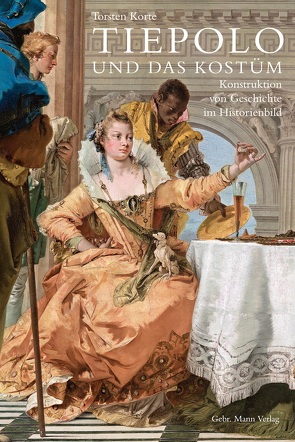 Tiepolo und das Kostüm von Korte,  Torsten