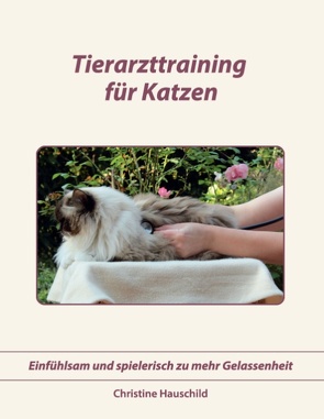 Tierarzttraining für Katzen von Hauschild,  Christine