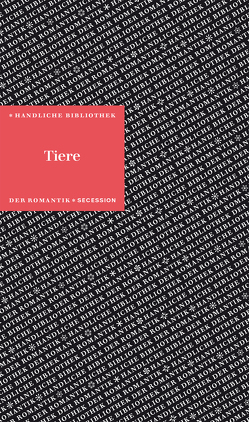 Tiere von Andersen,  Hans Christian, Bechstein,  Johann Matthäus, Borgards,  Roland, Brentano,  Clemens von, de la Motte Fouqué,  Friedrich, Grimm,  Jakob, Grimm,  Wilhelm, Hauff,  Wilhelm, Hebel,  Johann Peter, Hoffmann,  E T A, Melville,  Hermann, Nodier,  Charles, Oken,  Lorenz, Poe,  Edgar Allen, Varnhagen,  Rahel, von Arnim,  Achim, von Arnim,  Bettina, von Kleist,  Heinrich