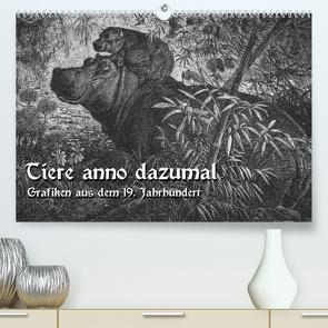 Tiere anno dazumal (Premium, hochwertiger DIN A2 Wandkalender 2022, Kunstdruck in Hochglanz) von Berg,  Martina