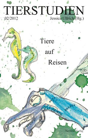 Tiere auf Reisen von Baker,  Steve, Bee,  Julia, Bolinski,  Ina, Egert,  Gerko, Höge,  Helmut, Pusch,  Anne Franciska, Rahn,  Manuel, Rosen,  Aiyana, Rothhaar,  Bärbel, Schlösser,  Julia, Steinbrecher,  Aline, Tautz,  Jürgen, Ullrich,  Jessica, Wirth,  Sven