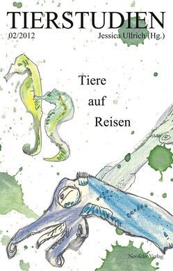 Tiere auf Reisen von Baker,  Steve, Bee,  Julia, Bolinski,  Ina, Egert,  Gerko, Höge,  Helmut, Pusch,  Anne Franciska, Rahn,  Manuel, Rosen,  Aiyana, Rothhaar,  Bärbel, Schlösser,  Julia, Steinbrecher,  Aline, Tautz,  Jürgen, Ullrich,  Jessica, Wirth,  Sven