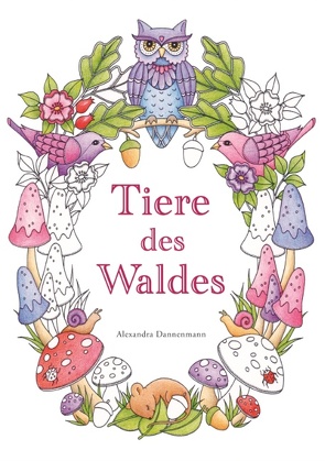 Tiere des Waldes von Dannenmann,  Alexandra