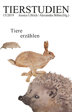 Tiere erzählen von Bauernfeind,  Robert, Bedi-Visschers,  Marion, Böhm,  Alexandra, Dueck,  Evelyn, Eggert,  Barbara Margarethe, Fischer,  Andreas, Fissenebert,  Hannah, Gencarelli,  Angela, Goetschel,  Antoine F., Heintz,  Kathrin, Heller,  Lisa, Hiergeist,  Teresa, Hörner / Antlfinger, Hou Je Bek,  Wilfried, Jochmaring,  Julian, Middelhoff,  Frederike, Podrez,  Peter, Selbert,  Shevek K., Ullrich,  Jessica, Wepler,  Lisanne, Zaepffel,  Céline