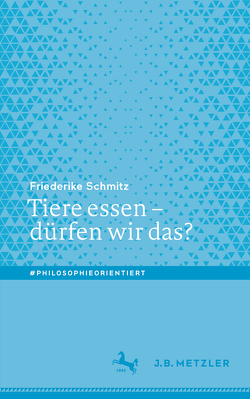 Tiere essen – dürfen wir das? von Schmitz,  Friederike