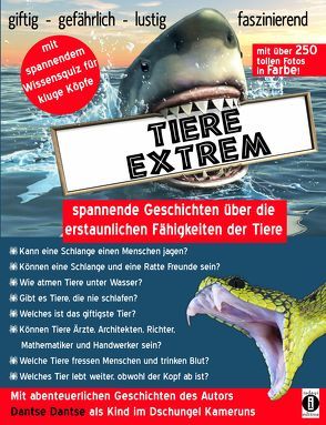 Tiere extrem – spannende Geschichten über die erstaunlichen Fähigkeiten der Tiere von Dantse,  Dantse