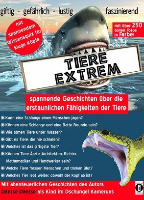 Tiere extrem – spannende Geschichten über die erstaunlichen Fähigkeiten der Tiere von Dantse,  Dantse