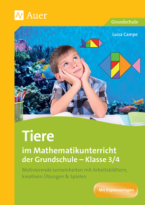 Tiere im Mathematikunterricht der Grundschule 3/4 von Campe,  Luisa