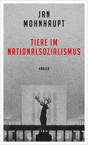 Tiere im Nationalsozialismus von Mohnhaupt,  Jan