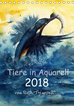 Tiere in Aquarell 2018 – von Ruth Trinczek (Tischkalender 2018 DIN A5 hoch) von Trinczek,  Ruth