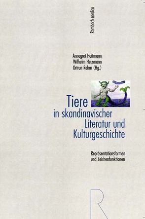 Tiere in skandinavischer Literatur und Kulturgeschichte von Heitmann,  Annegret, Heizmann,  Wilhelm, Rehm,  Ortrun