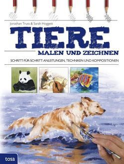 Tiere malen und zeichnen von Hoggett,  Sarah, Truss,  Jonathan