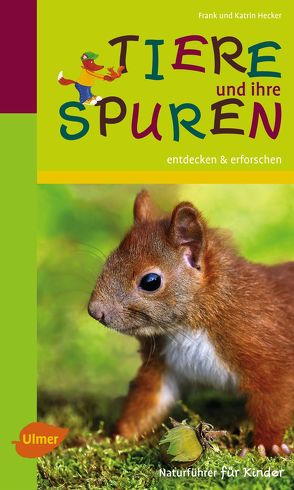 Tiere und ihre Spuren von Hecker,  Frank und Katrin