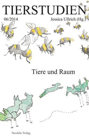 Tiere und Raum von Bier,  Rolf, Heitholt,  Ulrike, kainkollektiv, Köhring,  Esther, Lau,  Daniel, MacDonald,  Juliet, Mahr,  Dominik, May,  Christina, Nowak,  Lars, Preuss,  Matthias, Snæbjörnsdóttir,  Bryndís, Stark,  Andreas, Ullrich,  Jessica, Verant,  Oskar, Wilson,  Mark