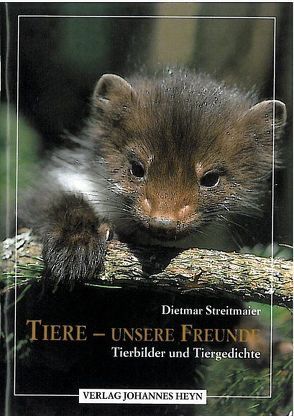 Tiere unsere Freunde von Streitmaier,  Dietmar