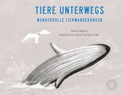 Tiere unterwegs von Courtney-Tickle ,  Jessica, Hegarty,  Patricia, Kiesel,  Karl