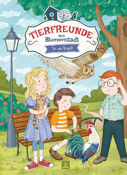 Tierfreunde aus Blumenstadt 2: So ein Vogel! von Abel,  Katharina, Sall,  Olga