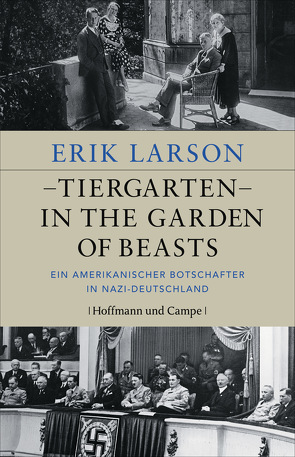 Tiergarten – In the Garden of Beasts von Larson,  Erik, Löcher-Lawrence,  Werner