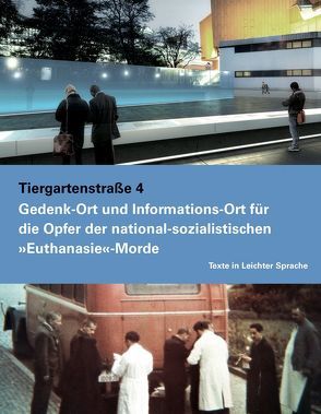 Tiergartenstraße 4. Gedenk- und Informationsort für die Opfer der nationalsozialistischen ‚Euthanasie‘-Morde von Stiftung Topographie des Terrors