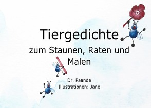 Tiergedichte / Tiergedichte zum Staunen, Raten und Malen von .,  Jane, Paande,  Dr.