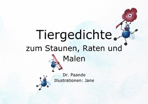 Tiergedichte zum Staunen, Raten und Malen von .,  Jane, Paande,  Dr.