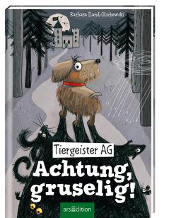 Tiergeister AG – Achtung, gruselig! von Iland-Olschewski,  Barbara, Jeschke,  Stefanie