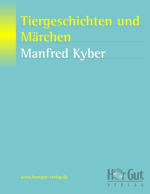 Tiergeschichten und Märchen von Kyber,  Manfred