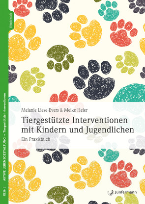 Tiergestützte Interventionen mit Kindern und Jugendlichen von Heier,  Meike, Liese-Evers,  Melanie