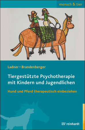 Tiergestützte Psychotherapie mit Kindern und Jugendlichen von Brandenberger,  Georgina, Ladner,  Diana