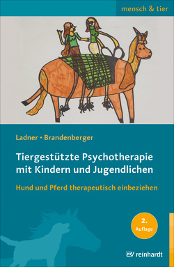 Tiergestützte Psychotherapie mit Kindern und Jugendlichen von Brandenberger,  Georgina, Ladner,  Diana