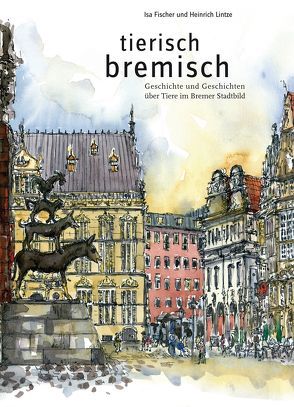 tierisch bremisch von Fischer,  Isa, Lintze,  Heinrich