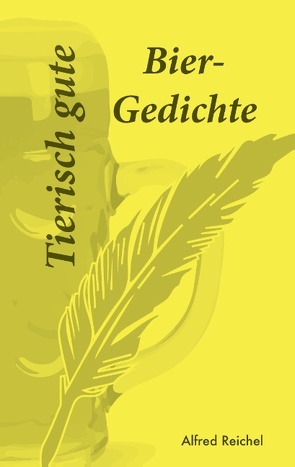 Tierisch gute Bier-Gedichte von Reichel,  Alfred