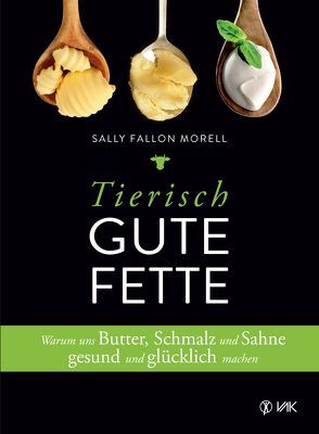 Tierisch gute Fette von Brodersen,  Imke, Fallon Morell,  Sally