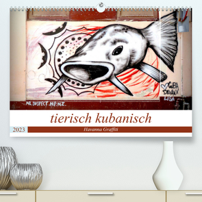 tierisch kubanisch – Graffiti in Havanna (Premium, hochwertiger DIN A2 Wandkalender 2023, Kunstdruck in Hochglanz) von von Loewis of Menar,  Henning